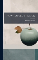 How To Feed The Sick 1024570800 Book Cover
