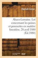 Alsace-Lorraine. Loi concernant les peines et les poursuites en matière forestière, 28 avril 1880 2418272567 Book Cover