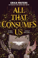 All That Consumes Us 0063115964 Book Cover