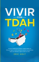Vivir Con TDAH: Una guía completa para hombres y mujeres adultos con TDAH para lograr el control emocional, aumentar la productividad, mejorar las ... lograr el éxito en la vida. (Spanish Edition) 183512366X Book Cover