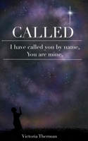 CALLED: I have called you by name. You are mine. B0CMFBR3LJ Book Cover