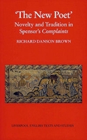 New Poet, The:: Novelty and Tradition in Spenser's Complaints (Liverpool University Press - Liverpool English Texts & Studies) 0853238138 Book Cover