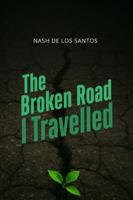 The Broken Road I Travelled: Reflections strength and the quiet lessons of love and life B0FP1WWMRY Book Cover