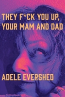 They F*ck You Up, Your Mam and Dad (Cuttlefish Books Poetry) 1970860936 Book Cover