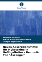 Neues Adsorptionsmittel für Mykotoxine in Geflügelfutter - Bentonit-Ton "Askangel" (German Edition) 6207765230 Book Cover