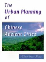 The Urban Planning of Chinese Ancient Cities 158500264X Book Cover