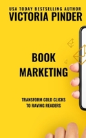 Transform Cold Clicks into Raving Readers B08FP7SP3L Book Cover
