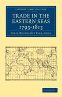 Trade in the Eastern Seas Between The Years 1793-1813 1016523076 Book Cover