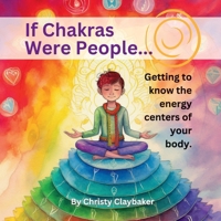 If Chakras Were People: Getting to Know the Energy Centers of Your Body B0GKXWVYJQ Book Cover