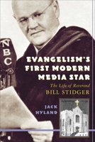 Evangelism's First Modern Media Star: Reverend Bill Stidger 0815411871 Book Cover