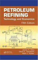 Petroleum Refining Technology and Economics 0824762630 Book Cover