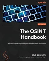 The OSINT Handbook: A practical guide to gathering and analyzing online information 1837638276 Book Cover