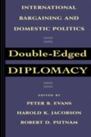 Double-Edged Diplomacy: International Bargaining and Domestic Politics (Studies in International Political Economy, No 25) 0520076826 Book Cover