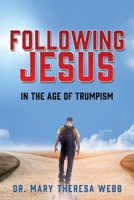 Following Jesus: In the Age of Trumpism 1545664285 Book Cover