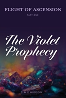 Flight of Ascension, Part One: The Violet Prophecy 1922912689 Book Cover