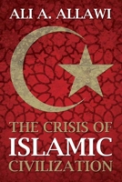 The Crisis of Islamic Civilization 0300164068 Book Cover