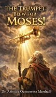 The Trumpet Blew for Moses: Trusting God Through Calling, Waiting, and Letting Go B0GPKJDGKW Book Cover