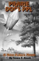Prairie Dogs PPL: A Near Future Novel 0976850400 Book Cover