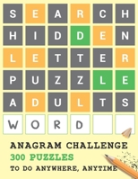 Anagram Challenge with 300 Puzzles to do Anywhere, Anytime: Word Scramble Books for Adults, Part 1 B0CRQ388HP Book Cover