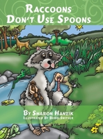 Raccoons Don't Use Spoons 1528930533 Book Cover