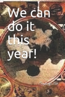 We can do it this year! B084DGDWG1 Book Cover