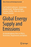 Global Energy Supply and Emissions: An Interdisciplinary View on Effects, Restrictions, Requirements and Options 303055354X Book Cover