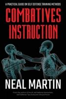 Combatives Instruction: a Practical Guide on Self Defense Training Methods 1729161391 Book Cover