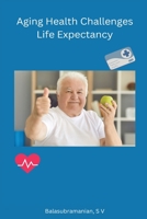 Aging Health Challenges Life Expectancy B0CLPJD5WX Book Cover