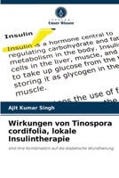 Wirkungen von Tinospora cordifolia, lokale Insulintherapie: Und ihre Kombination auf die diabetische Wundheilung 6204077368 Book Cover