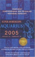 Super Horoscope Aquarius 2005 0425196321 Book Cover