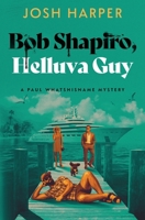 Bob Shapiro, Helluva Guy (A Paul Whatshisname Mystery) B0FFFZ5NN1 Book Cover