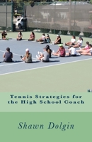 Tennis Strategies for the High School Coach 1986148815 Book Cover