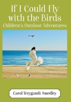 If I Could Fly with the Birds: Children's Outdoor Adventures 1977264433 Book Cover