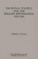 Factional Politics and the English Reformation 1520-1540 (Royal Historical Society Studies in History New Series) 0861932234 Book Cover