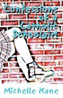 Confessions of a Catholic Schoolgirl 1598009052 Book Cover