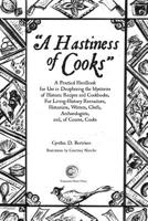 A Hastiness of Cooks: A Practical Handbook for Use in Deciphering the Mysteries of Historic Recipes and Cookbooks, For Living-History Reenactors, Historians, Writers, Chefs, Archaeologists, and, o 0692195572 Book Cover