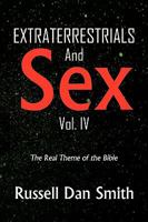Extraterrestrials and Sex: Vol. 4 1441532684 Book Cover