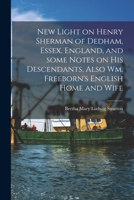 New Light on Henry Sherman of Dedham, Essex, England, and Some Notes on his Descendants 101425969X Book Cover