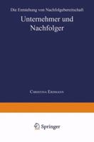 Unternehmer Und Nachfolger: Die Entstehung Von Nachfolgebereitschaft 3824443716 Book Cover