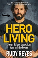 Hero Living: Seven Strides to Awaken Your Infinite Power: An Inspirational Can-Do Book from the Star of 'Sas: Who Dares Wins' 1529429536 Book Cover