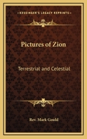 Pictures of Zion: Terrestrial and Celestial 0766181553 Book Cover