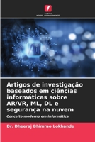 Artigos de investigação baseados em ciências informáticas sobre AR/VR, ML, DL e segurança na nuvem (Portuguese Edition) 6208158869 Book Cover