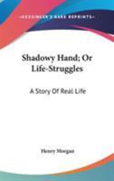 Shadowy hand or Life-struggles A story of real life 1163300659 Book Cover