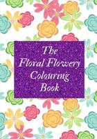 The Floral Flowery Colouring Book 1720154449 Book Cover