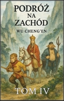 Podróz na Zachód: Tom 4: Poszukiwanie oswiecenia (Polish Edition) B0GM4DX5YX Book Cover