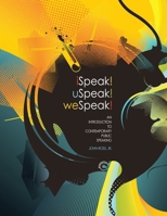 iSpeak! uSpeak! weSpeak!: An Introduction to Contemporary Public Speaking 1465202161 Book Cover