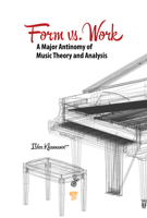 Form vs. Work: A Major Antinomy of Music Theory and Analysis 9815129015 Book Cover