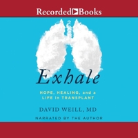 Exhale: Hope, Healing, and Life in Transplant 1665086378 Book Cover