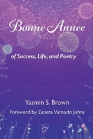 Bonne Annee : Of Success, Life, and Poetry 1962374459 Book Cover