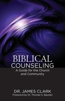 Biblical Counseling: A Guide for the Church and Community 1602650667 Book Cover